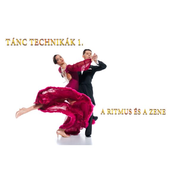 TÁNC TECHNIKÁK 1. - A Ritmus és a Zene